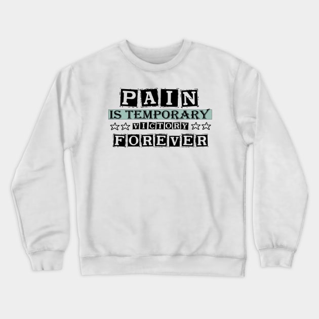 Pain Is Temporary Victory is forever 2021 Crewneck Sweatshirt by befine01